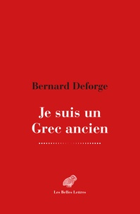 Bernard Deforge - Je suis un Grec ancien.