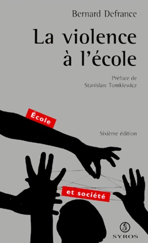 Bernard Defrance - La Violence A L'Ecole. 6eme Edition.