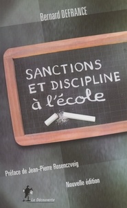 Bernard Defrance et Jean-Pierre Rosenczveig - Sanctions et discipline à l'école.