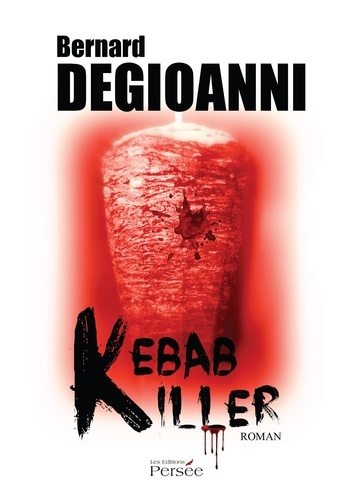 Bernard Degioanni - Kebab Killer.
