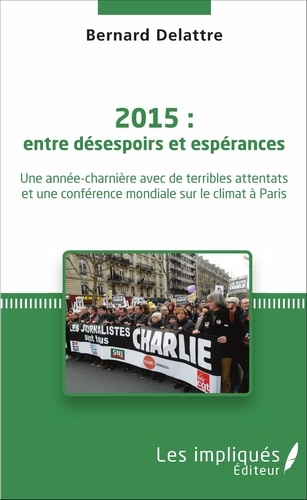 2015 : entre désespoirs et espérances. Une année-charnière avec de terribles attentats et une conférence mondiale sur le climat à Paris