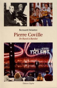 Bernard Delattre - Pierre Coville - De Ravel à Bardot.