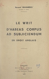 Bernard Delignières - Le Writ d'Habeas corpus ad subjiciendum en droit anglais.
