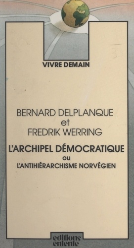 L'archipel démocratique. Ou L'antihiérarchisme norvégien