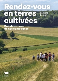 Bernard Deman - Rendez-vous en terres cultivées - Balade au coeur de la campagne.