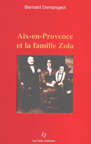 Bernard Demangeot - Aix-En-Provence Et La Famille Zola.