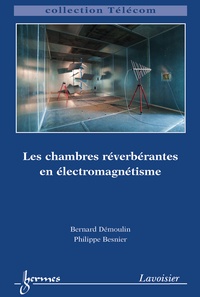 Bernard Démoulin et Philippe Besnier - Chambres réverbérantes en électromagnétisme.