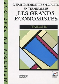 Bernard Denis et Alain Desante - L'enseignement de spécialité en terminale ES - "Les grands économistes".