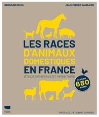 Bernard Denis et Jean-Pierre Vaissaire - Les races d'animaux domestiques en France - Etude générale et inventaire.