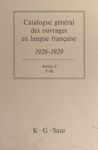 Catalogue général des ouvrages en langue française, 1926-1929 : Auteurs (2). F-M