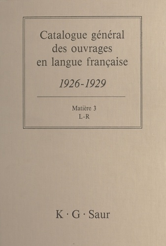 Catalogue général des ouvrages en langue française, 1926-1929 : Matière (3). L-R