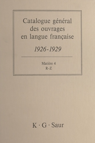 Catalogue général des ouvrages en langue française, 1926-1929 : Matière (4). R-Z