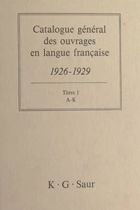 Catalogue général des ouvrages en langue française, 1926-1929 : Titres (1)