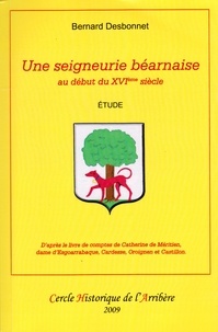 Bernard Desbonnet - Une Seigneurie béarnaise au début du 16ème siècle.