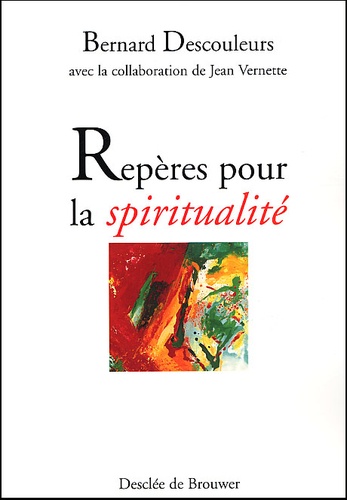 Bernard Descouleurs - Reperes Pour La Spiritualite.