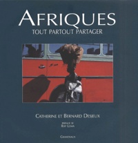 Bernard Desjeux et Catherine Desjeux - Afriques. Tout Partout Partager.