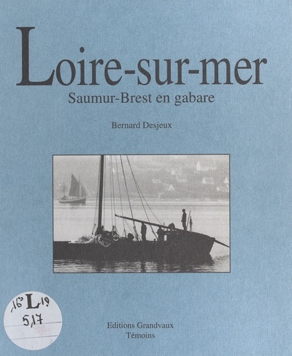 Loire-sur-mer. Saumur-Brest en gabare