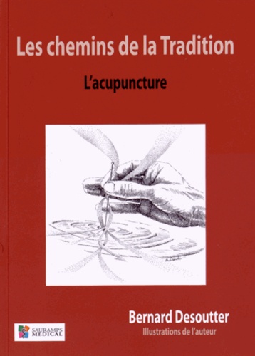 Bernard Desoutter - Les chemins de la Tradition - L'acupuncture.