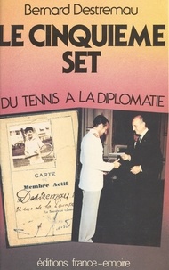 Bernard Destremau - Le cinquième set.