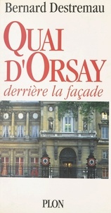 Bernard Destremau - Quai d'Orsay - Derrière la façade.