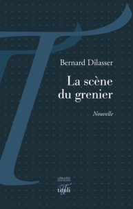 Bernard Dilasser - La scène du grenier.