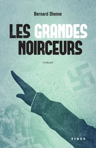 Bernard Dionne - Les grandes noirceurs.