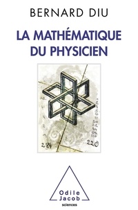 Bernard Diu - La mathématique du physicien.
