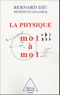 Bernard Diu et Bénédicte Leclercq - La physique mot à mot.
