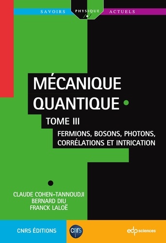 Mécanique quantique - Tome III. Fermions, bosons, photons, corrélations et intrication