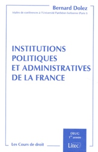 Bernard Dolez - Institutions politiques et administratives de la France.