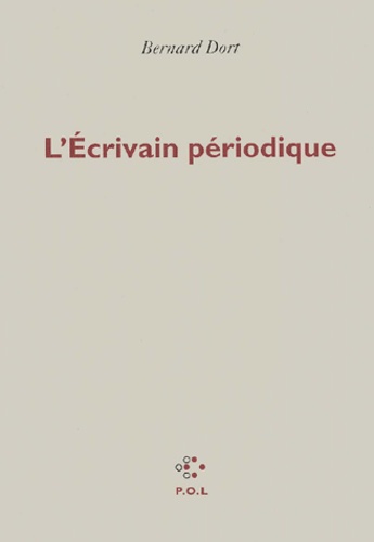 Bernard Dort - L'Ecrivain Periodique.