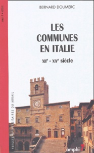 Bernard Doumerc - Les communes en Italie - XIIe-XIVe siècle.