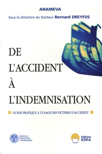 Bernard Dreyfus et  Anameva - De l'accident à l'indemnisation - Guide pratique à l'usage des victimes d'accident.