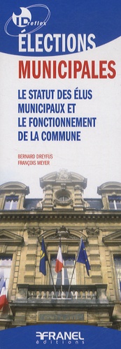Bernard Dreyfus et François Meyer - Elections municipales - Le statut des élus municipaux et le fonctionnement de la commune.