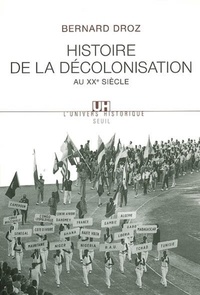 Bernard Droz - Histoire de la décolonisation au XXe siècle.