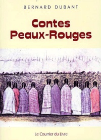 Bernard Dubant - Contes Peaux-Rouges.