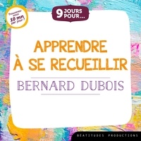 Bernard Dubois et Aurélien Tourte - 9 jours pour apprendre à se recueillir.