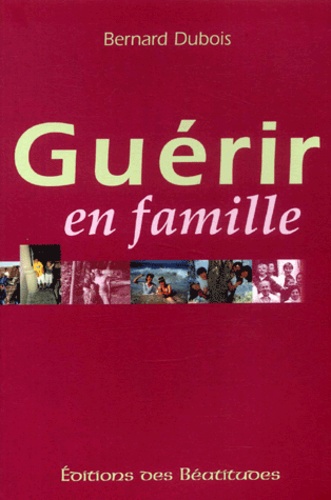 Bernard Dubois - Guerir En Famille.
