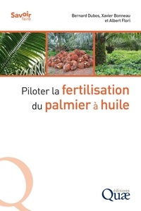 Bernard Dubos et Xavier Bonneau - Piloter la fertilisation du palmier à huile.