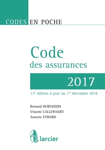 Bernard Dubuisson et Vincent Callewaert - Code des assurances - A jour au 1er décembre 2016.
