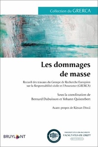 Bernard Dubuisson et Yohann Quistrebert - Les dommages de masse - Recueil des travaux du Groupe de Recherche Européen sur la Responsabilité civile et l'Assurance (GRERCA).