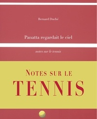 Bernard Duché - Panatta regardait le ciel - Notes sur le tennis.