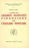 Bernard Ducros - L'action des grands marchés financiers sur l'équilibre monétaire.