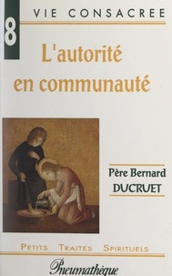 Bernard Ducruet et Aelred de Rielvaux - L'autorité en communauté.