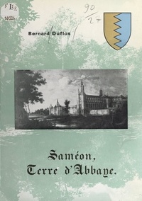 Bernard Duflos et Fernand Diverchy - Saméon, terre d'abbaye.