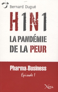 Bernard Dugué - H1N1 - La pandémie de la peur.