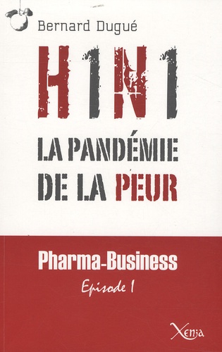 Bernard Dugué - H1N1 - La pandémie de la peur.