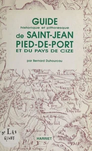 Guide historique et pittoresque de Saint-Jean-Pied-de-Port et du pays de Cize