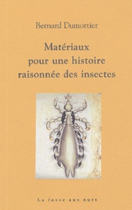 Bernard Dumortier - Matériaux pour une histoire raisonnée des insectes.