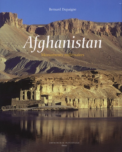 Bernard Dupaigne - Afghanistan - Monuments millénaires.